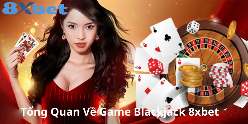 Giới thiệu về blackjack 8xbet và luật chơi cơ bản 2 Trải nghiệm Blackjack 8xbet – Trò chơi bài hấp dẫn đầy kịch tính